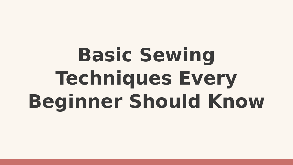 Sew Simple Joy title card reading Basic Sewing Techniques Every Beginner Should Know