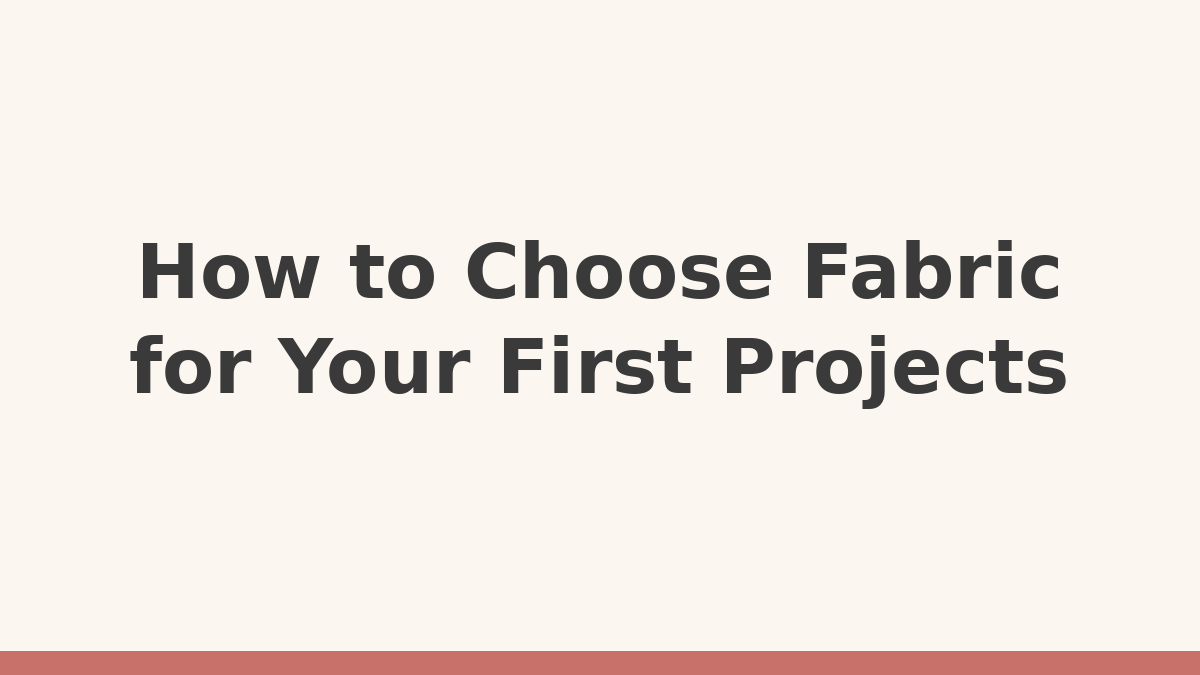 Sew Simple Joy title card reading How to Choose Fabric for Your First Projects
